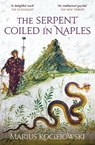 The Serpent Coiled in Naples - Marius Kociejowski - 9781914982026
