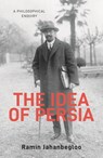 The Idea of Persia - Ramin Jahanbegloo - 9781914983320