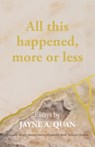 All this happened, more or less - Jayne A. Quan - 9781915017017