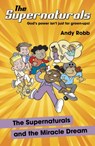 The Supernaturals and the Miracle Dream - Andy Robb - 9781915046901