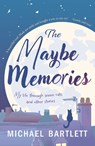 The Maybe Memories - Michael Bartlett - 9781915067760
