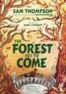 The Forest Yet to Come - Sam Thompson - 9781915071392
