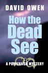 How The Dead See - David Owen - 9781915115447