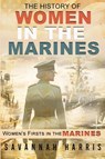 The History of Women in The Marines - Savannah Harris - 9781915170019