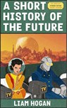 A Short History of the Future - Liam Hogan - 9781915179470