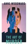 The Art of Murder - Anne Woodward - 9781915179616