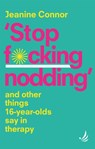 Stop F*cking Nodding - Jeanine Connor - 9781915220080