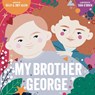 My Brother George - Kelly Allen ; Zoey Allen - 9781915235398