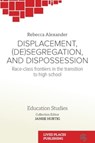 Displacement, (De)segregation, and Dispossession - Rebecca Alexander - 9781915271068