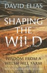 Shaping the Wild - David Elias - 9781915279347