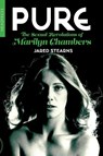 Pure: The Sexual Revolutions of Marilyn Chambers - Jared Stearns - 9781915316196
