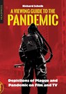 A Viewing Guide to the Pandemic - Richard Scheib - 9781915316394