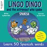 Lingo Dingo and the astronaut who spoke Spanish - Mark Pallis - 9781915337436