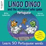 Lingo Dingo and the Astronaut who spoke Portuguese - Mark Pallis - 9781915337917