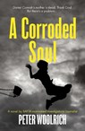 A Corroded Soul - Peter Woolrich - 9781915352248