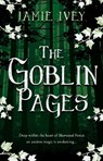 The Goblin Pages - Jamie Ivey - 9781915352262