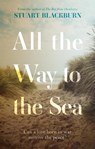 All the Way to the Sea - Stuart Blackburn - 9781915352859