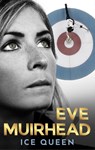 Eve Muirhead: Ice Queen - Eve Muirhead - 9781915359193