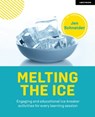 Melting the ice: Engaging and educational ice-breaker activities for every learning session - Jen Schneider - 9781915361745
