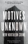 Motives Unknown - Nathan Connolly ; Harriet Hirshman - 9781915368911