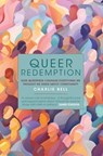 Queer Redemption - Charlie Bell - 9781915412621