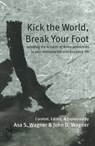 Kick the World, Break Your Foot - Asa S. Wagner ; John D. Wagner - 9781915494221