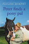 Peter finds a pony pal - Pauline Morphy - 9781915494405