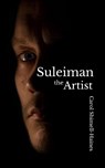 Suleiman the Artist - Carol Shimell-Haines - 9781915494924