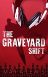 The Graveyard Shift - Maria Lewis - 9781915523068