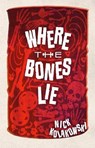 Where the Bones Lie - Nick Kolakowski - 9781915523495