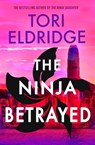 The Ninja Betrayed - Tori Eldridge - 9781915523730