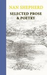Nan Shepherd: Selected Prose and Poetry - Nan Shepherd - 9781915530059