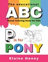 The Educational ABC Horse Coloring Book for Kids | P is for Pony - Elaine Heney - 9781915542205