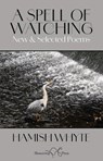 A Spell of Watching - Hamish Whyte - 9781915553539