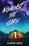 Against The Stars - Christopher Hartland - 9781915585035