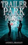 Trailer Park Prince - Andre L. Bradley - 9781915585158