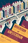 The Invention of Amsterdam - Ben Coates - 9781915590350
