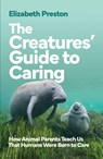 The Creatures’ Guide to Caring - Elizabeth Preston - 9781915590657