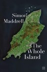 The Whole Island - Simon Maddrell - 9781915606297