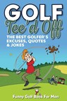 Funny Golf Book For Men. Tee'd Off - Golf Masters - 9781915611093