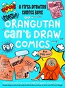 Orangutan Can't Draw Comics, But You Can! - Noodle Juice ; Luke Newell - 9781915613219