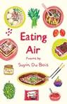 Eating Air - Suyin Du Bois - 9781915628534