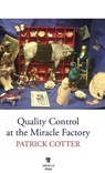 Quality Control at the Miracle Factory - Patrick Cotter - 9781915629401