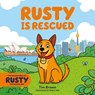The Adventures of Rusty the Dog: Rusty is Rescued - Tim Brown - 9781915641618
