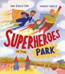 Superheroes in the Park - Ian Eagleton - 9781915659972