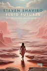 Fluid Futures - Steven Shaviro - 9781915672469