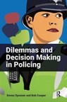 Dilemmas and Decision Making in Policing - Emma Spooner ; Bob Cooper - 9781915713124