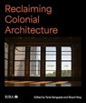 Reclaiming Colonial Architecture - Tania Sengupta ; Stuart King - 9781915722362