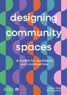 Designing Community Spaces - Mandip Sahota ; Stefanie Stead - 9781915722584