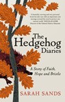 The Hedgehog Diaries - Sarah Sands - 9781915780027